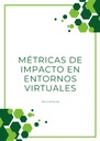 MÉTRICAS DE IMPACTO EN ENTORNOS VIRTUALES