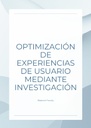 OPTIMIZACIÓN DE EXPERIENCIAS DE USUARIO MEDIANTE INVESTIGACIÓN