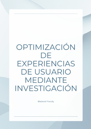 OPTIMIZACIÓN DE EXPERIENCIAS DE USUARIO MEDIANTE INVESTIGACIÓN