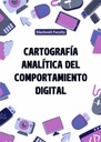 CARTOGRAFÍA ANALÍTICA DEL COMPORTAMIENTO DIGITAL