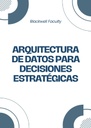 ARQUITECTURA DE DATOS PARA DECISIONES ESTRATÉGICAS