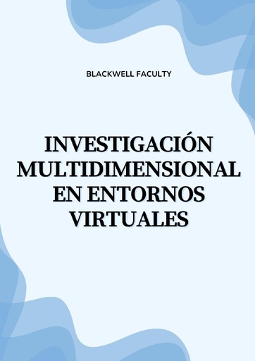 INVESTIGACIÓN MULTIDIMENSIONAL EN ENTORNOS VIRTUALES