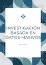 INVESTIGACIÓN BASADA EN DATOS MASIVOSINVESTIGACIÓN BASADA EN DATOS MASIVOS