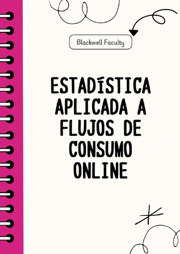 ESTADÍSTICA APLICADA A FLUJOS DE CONSUMO ONLINE