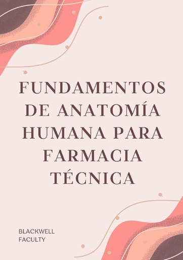 FUNDAMENTOS DE ANATOMÍA HUMANA PARA FARMACIA TÉCNICA