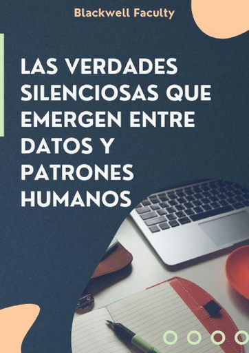 LAS VERDADES SILENCIOSAS QUE EMERGEN ENTRE DATOS Y PATRONES HUMANOS