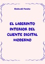 EL LABERINTO INTERIOR DEL CLIENTE DIGITAL MODERNO
