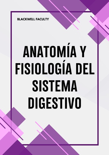 ANATOMÍA Y FISIOLOGÍA DEL SISTEMA DIGESTIVO