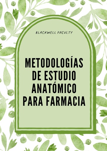 METODOLOGÍAS DE ESTUDIO ANATÓMICO PARA FARMACIA