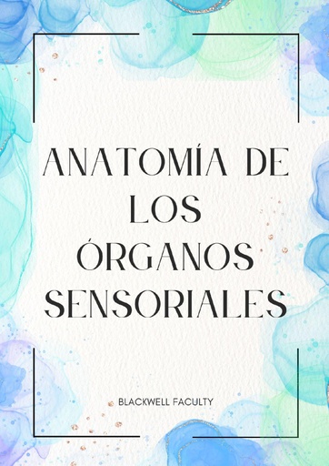 ANATOMÍA DE LOS ÓRGANOS SENSORIALES