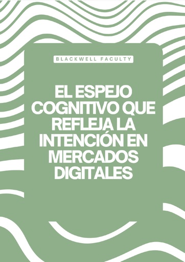 EL ESPEJO COGNITIVO QUE REFLEJA LA INTENCIÓN EN MERCADOS DIGITALES