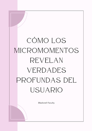 CÓMO LOS MICROMOMENTOS REVELAN VERDADES PROFUNDAS DEL USUARIO