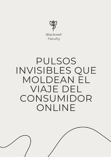 PULSOS INVISIBLES QUE MOLDEAN EL VIAJE DEL CONSUMIDOR ONLINE