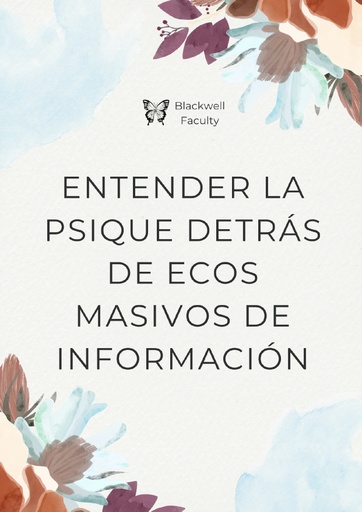 ENTENDER LA PSIQUE DETRÁS DE ECOS MASIVOS DE INFORMACIÓN