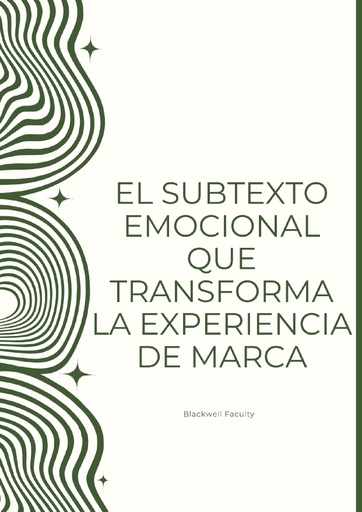 EL SUBTEXTO EMOCIONAL QUE TRANSFORMA LA EXPERIENCIA DE MARCA