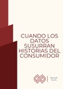 CUANDO LOS DATOS SUSURRAN HISTORIAS DEL CONSUMIDOR