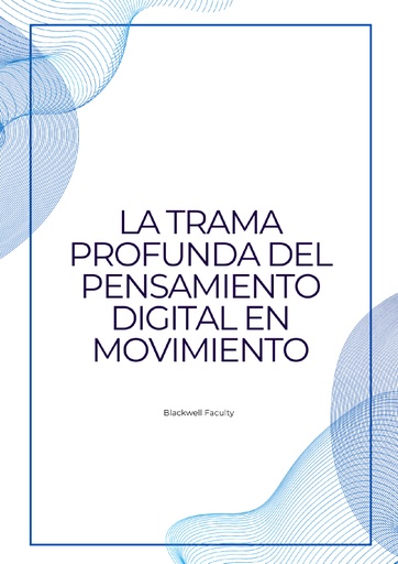 LA TRAMA PROFUNDA DEL PENSAMIENTO DIGITAL EN MOVIMIENTO