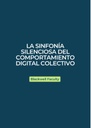 LA SINFONÍA SILENCIOSA DEL COMPORTAMIENTO DIGITAL COLECTIVO
