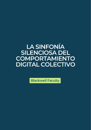 LA SINFONÍA SILENCIOSA DEL COMPORTAMIENTO DIGITAL COLECTIVO