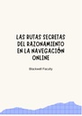 LAS RUTAS SECRETAS DEL RAZONAMIENTO EN LA NAVEGACIÓN ONLINE