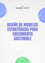 DISEÑO DE MODELOS ESTRATÉGICOS PARA CRECIMIENTO SOSTENIBLE