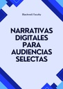 NARRATIVAS DIGITALES PARA AUDIENCIAS SELECTAS