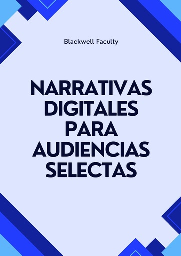 NARRATIVAS DIGITALES PARA AUDIENCIAS SELECTAS