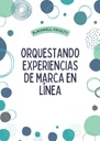 ORQUESTANDO EXPERIENCIAS DE MARCA EN LÍNEA