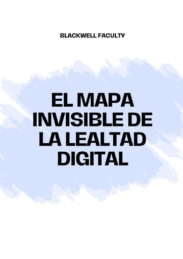 EL MAPA INVISIBLE DE LA LEALTAD DIGITAL