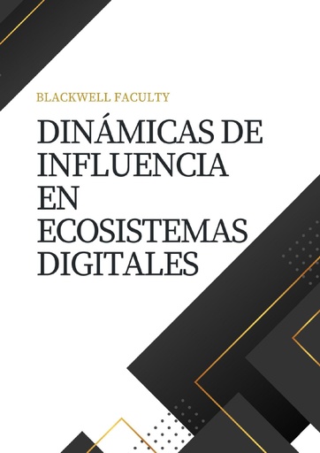 DINÁMICAS DE INFLUENCIA EN ECOSISTEMAS DIGITALES