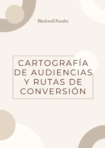 CARTOGRAFÍA DE AUDIENCIAS Y RUTAS DE CONVERSIÓN