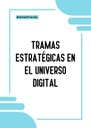 TRAMAS ESTRATÉGICAS EN EL UNIVERSO DIGITAL