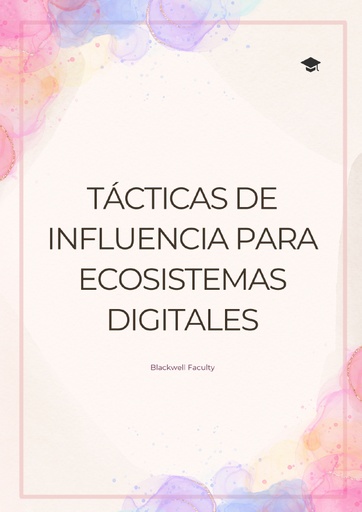 TÁCTICAS DE INFLUENCIA PARA ECOSISTEMAS DIGITALES
