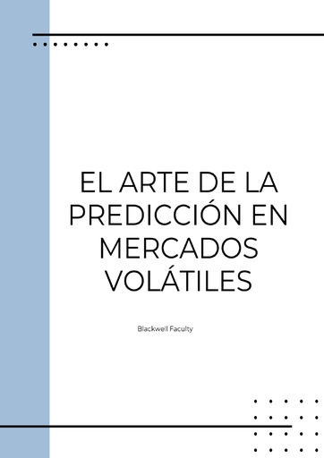 EL ARTE DE LA PREDICCIÓN EN MERCADOS VOLÁTILES