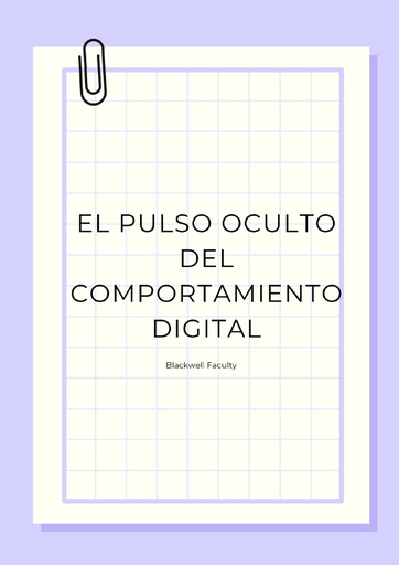 EL PULSO OCULTO DEL COMPORTAMIENTO DIGITAL