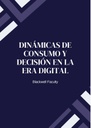 DINÁMICAS DE CONSUMO Y DECISIÓN EN LA ERA DIGITAL