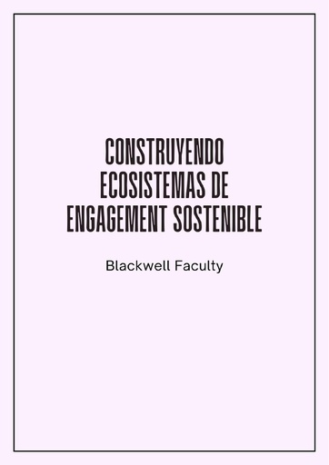 CONSTRUYENDO ECOSISTEMAS DE ENGAGEMENT SOSTENIBLE