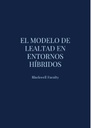 EL MODELO DE LEALTAD EN ENTORNOS HÍBRIDOS