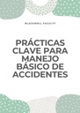 PRÁCTICAS CLAVE PARA MANEJO BÁSICO DE ACCIDENTES