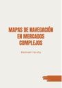 MAPAS DE NAVEGACIÓN EN MERCADOS COMPLEJOS