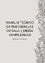 MANEJO TÉCNICO DE EMERGENCIAS DE BAJA Y MEDIA COMPLEJIDAD