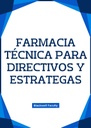 FARMACIA TÉCNICA PARA DIRECTIVOS Y ESTRATEGAS