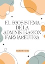 EL ECOSISTEMA DE LA ADMINISTRACIÓN FARMACÉUTICA