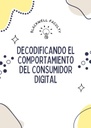 DECODIFICANDO EL COMPORTAMIENTO DEL CONSUMIDOR DIGITAL