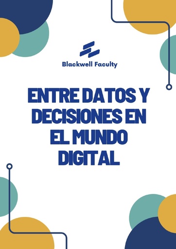 ENTRE DATOS Y DECISIONES EN EL MUNDO DIGITAL