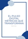 EL PULSO DIGITAL MÉTRICAS QUE TRANSFORMAN