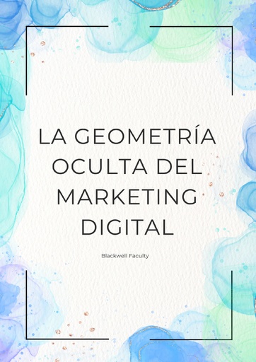 LA GEOMETRÍA OCULTA DEL MARKETING DIGITAL