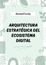 ARQUITECTURA ESTRATÉGICA DEL ECOSISTEMA DIGITAL