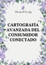 CARTOGRAFÍA AVANZADA DEL CONSUMIDOR CONECTADO