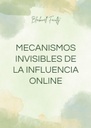 MECANISMOS INVISIBLES DE LA INFLUENCIA ONLINE